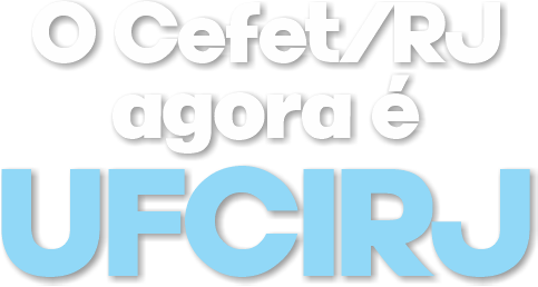 O Cefet/RJ agora é UFCIRJ